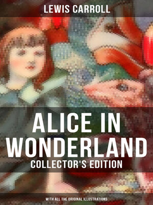 cover image of Alice in Wonderland (Collector's Edition)--With All the Original Illustrations